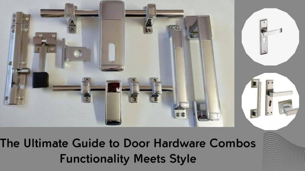 The Ultimate Guide to Door Hardware Combos: Functionality Meets Style