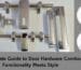 The Ultimate Guide to Door Hardware Combos: Functionality Meets Style