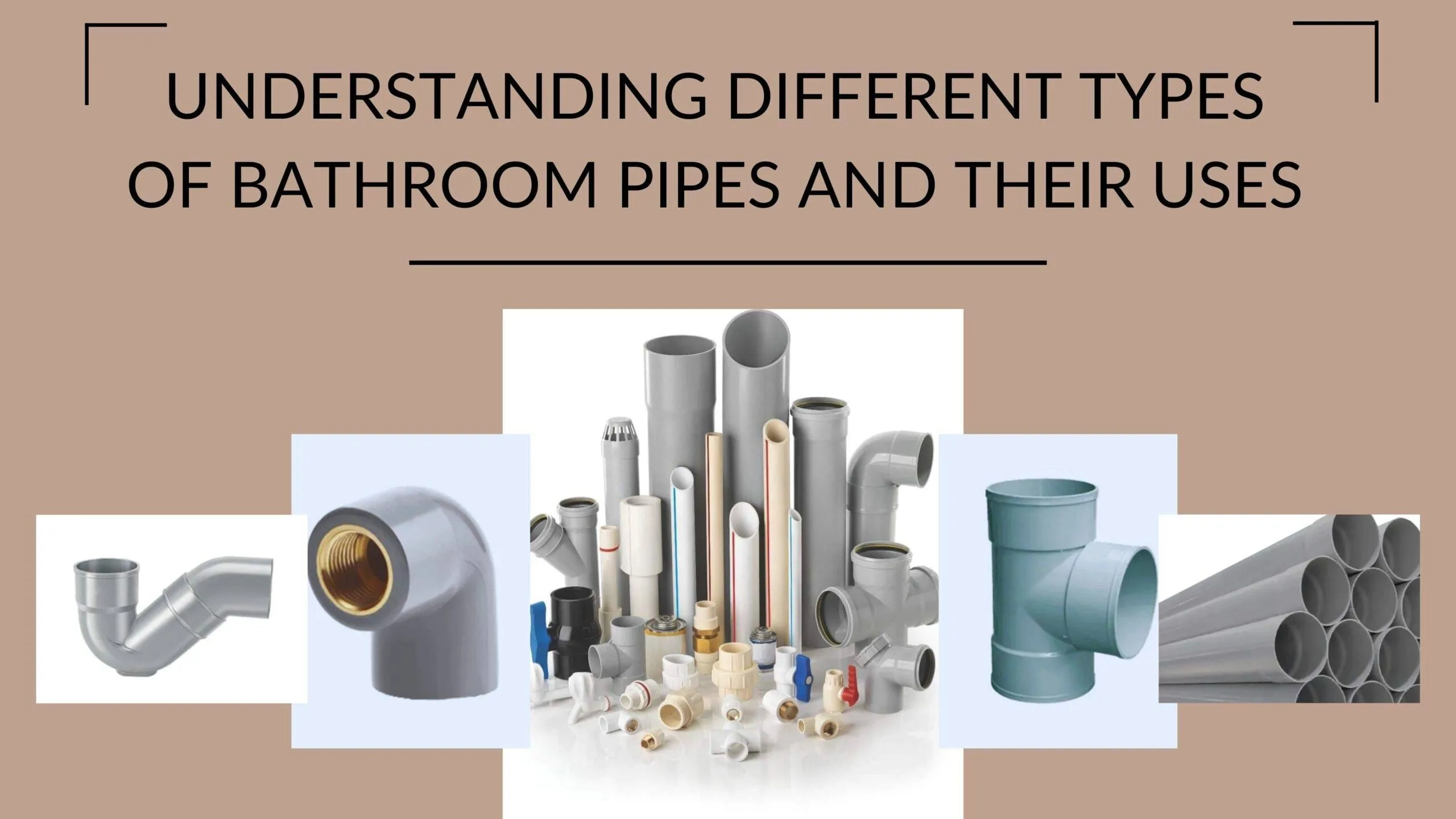 Understanding Different Types of Bathroom Pipes and Their Uses